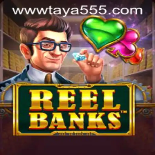 ReelBanks and the Exciting World of Taya 555