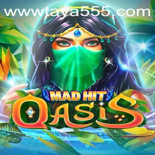 MadHitOasis: Exploring the Thrilling World of Taya 555