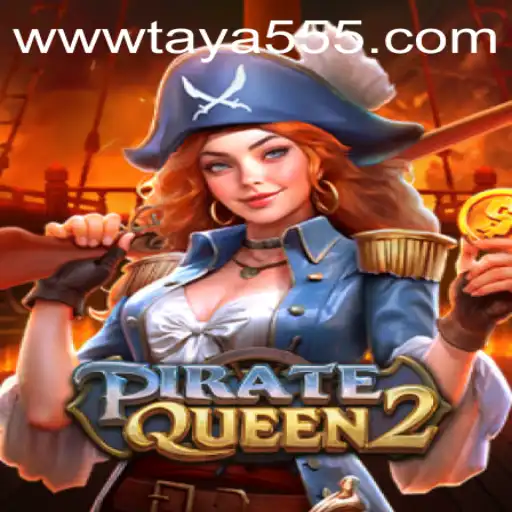 Exploring the Adventures of PirateQueen2: A Deep Dive into Taya 555